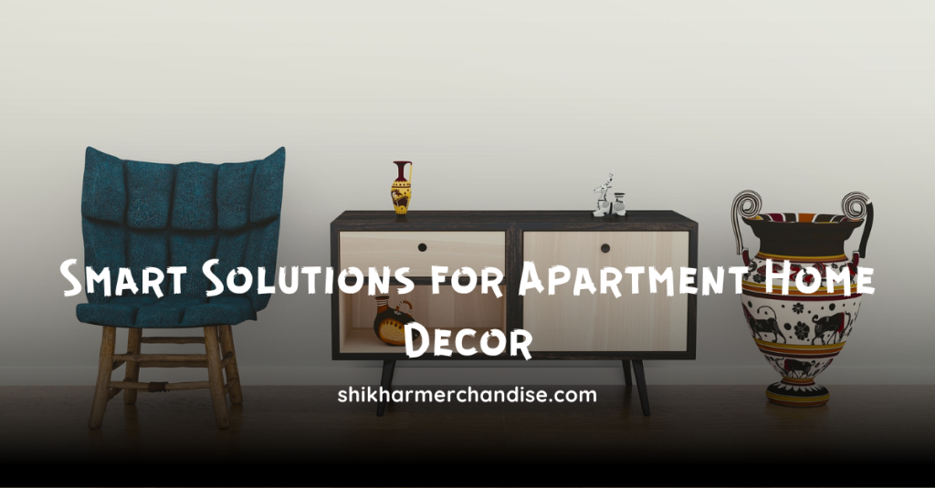 Smart Solutions for Apartment Home Decor